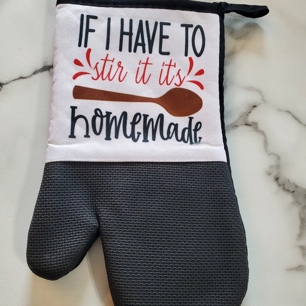 IF I HAVE TO stir it it's homemade Oven Mitt